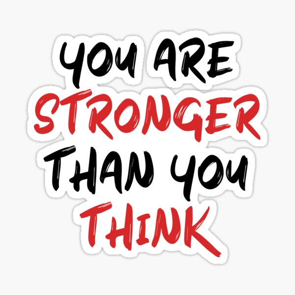 You Are Stronger Than You Think Motivational Quote Inspiration Stronger Sticker For Sale By 1500