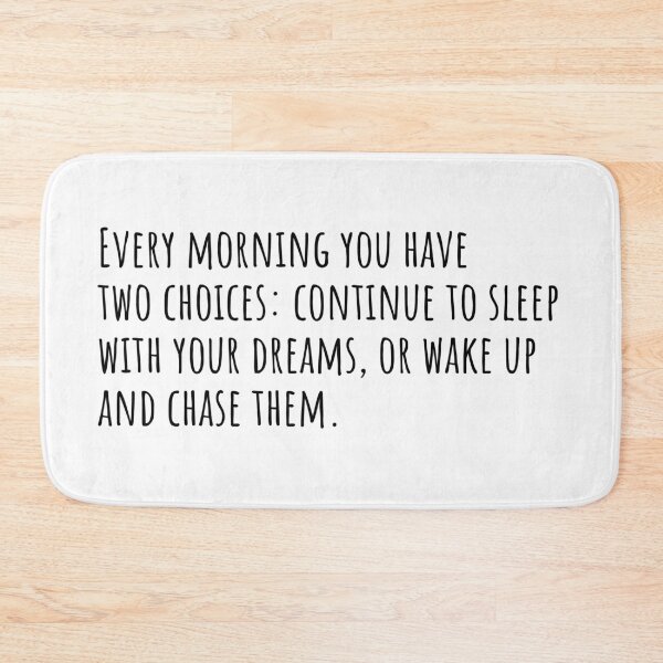 Item preview, Every morning you have two choices: continue to sleep with your dreams, or wake up and chase them.	 designed and sold by QuotesBerry.