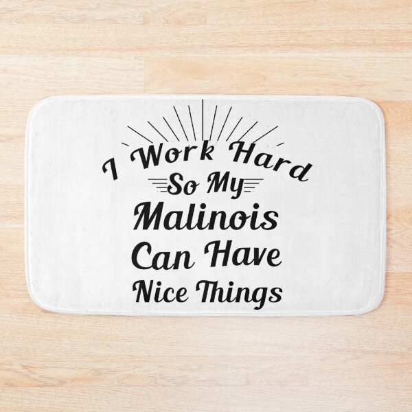 Item preview,  I Work Hard So My Malinois Can Have Nice Things. Dog Lovers designed and sold by Aymanerachif.