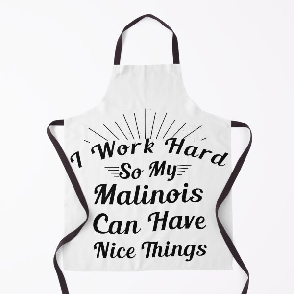 Item preview, I Work Hard So My Malinois Can Have Nice Things. Dog Lovers designed and sold by Aymanerachif.