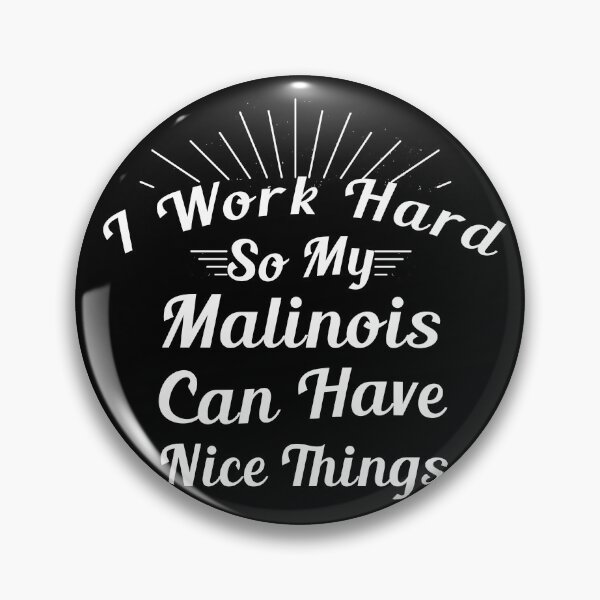 Item preview, Copy of  I Work Hard So My Malinois Can Have Nice Things. Dog Lovers designed and sold by Aymanerachif.