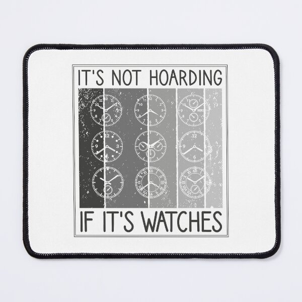 Item preview, It's Not Hoarding If It's Watches Horologist designed and sold by TheReallyNiceStuff.