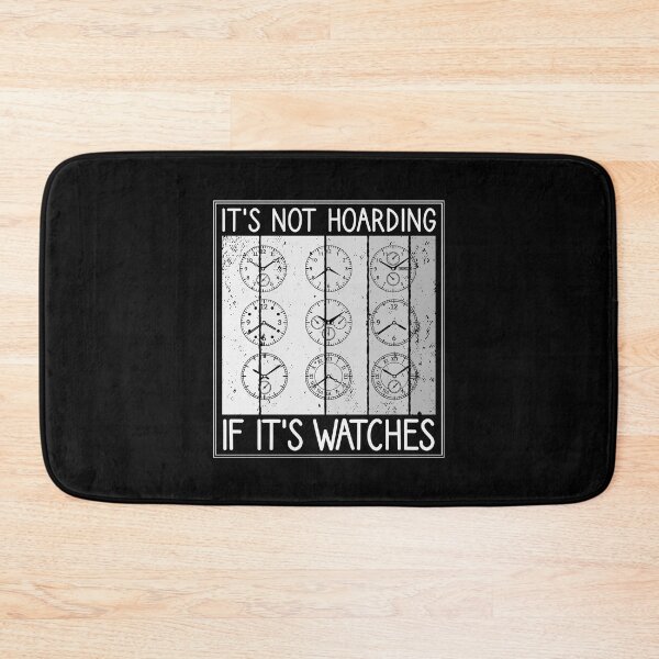 Item preview, It's Not Hoarding If It's Watches Horologist designed and sold by TheReallyNiceStuff.