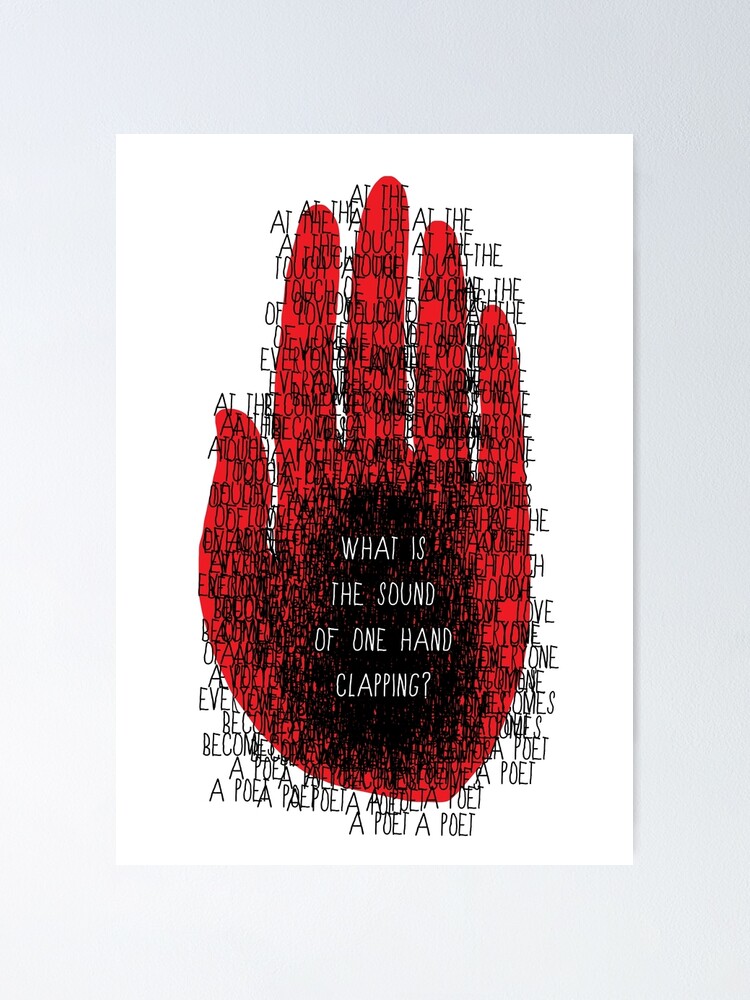 what-is-the-sound-of-one-hand-clapping-poster-for-sale-by