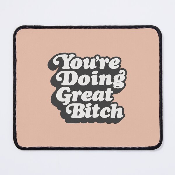 Item preview, You're Doing Great Bitch designed and sold by MotivatedType.