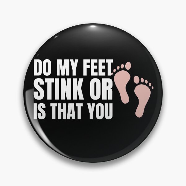 Item preview, Do My Feet Stink Or Is That You Funny Sarcastic Design designed and sold by RGRamsey.