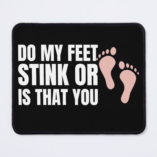 Item preview, Do My Feet Stink Or Is That You Funny Sarcastic Design designed and sold by RGRamsey.