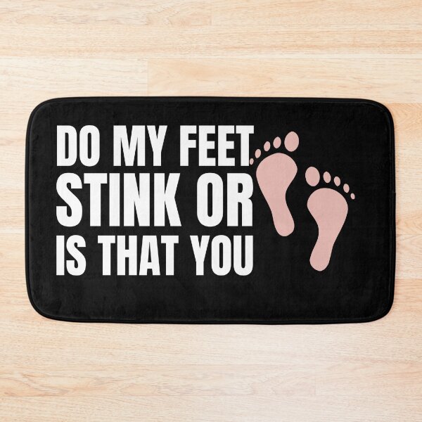 Item preview, Do My Feet Stink Or Is That You Funny Sarcastic Design designed and sold by RGRamsey.