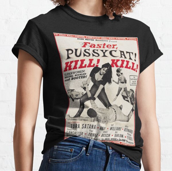 Schnellere Pussycat! Töten! Töten! Jahrgang Classic T-Shirt