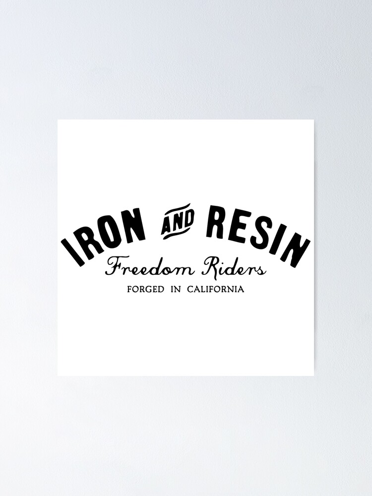 "Freedom Riders Iron And Resin" Poster by bebyoman Redbubble
