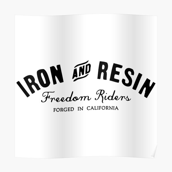 "Freedom Riders Iron And Resin" Poster by bebyoman Redbubble