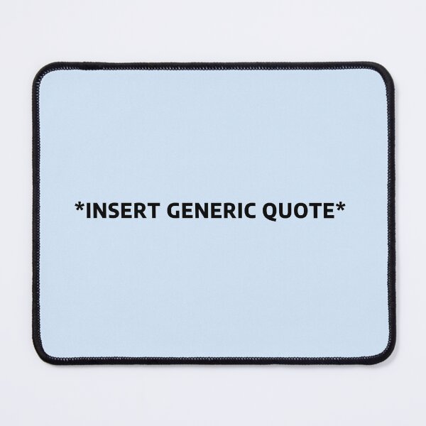 Item preview, Insert Generic Quote designed and sold by Madwerkz.