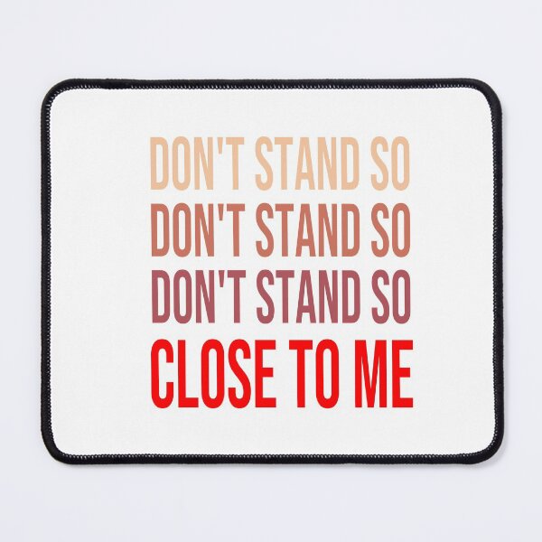 Item preview, DON'T STAND SO CLOSE TO ME designed and sold by davinci101.