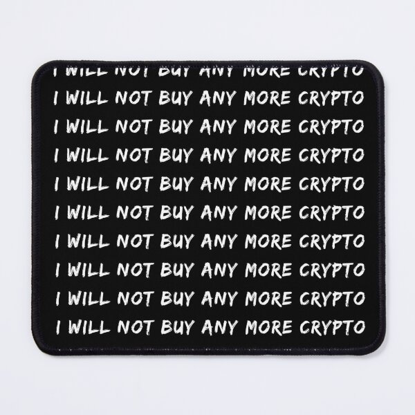 Item preview, I Will Not Buy Any More Crypto | Cryptocurrency | NFT designed and sold by itsokaybyme.