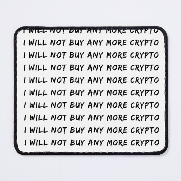 Item preview, I Will Not Buy Any More Crypto | Cryptocurrency | NFT designed and sold by itsokaybyme.