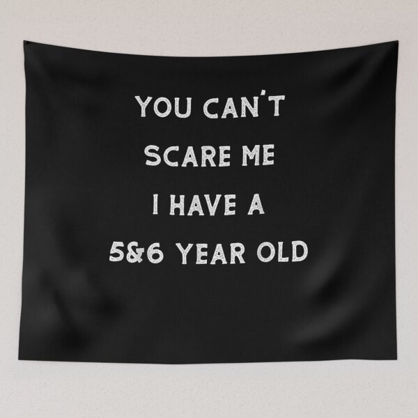 Item preview, Funny Parenting You Can't Scare Me I Have A 5 And 6 Year Old  designed and sold by janetconnie8l.