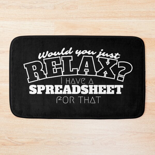 Item preview, Would you just relax? I have a spreadsheet for that - Funny designed and sold by Programmer's  Life and Humor.