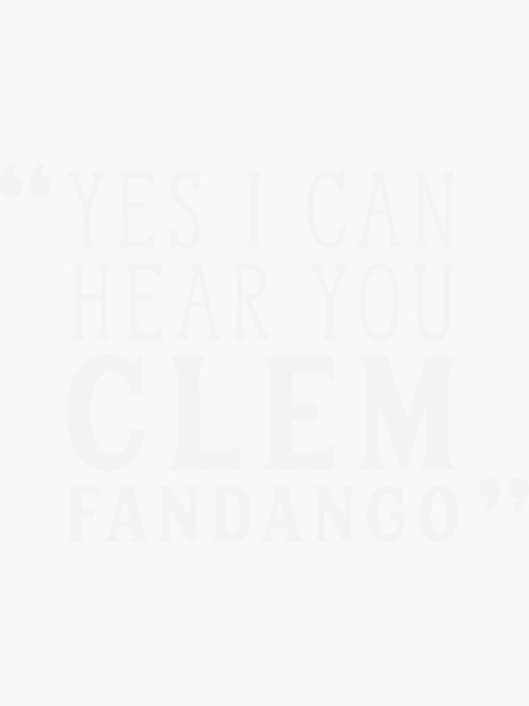 Yes I Can Hear You Clem Fandango Sticker By Ohsparrowsong Redbubble