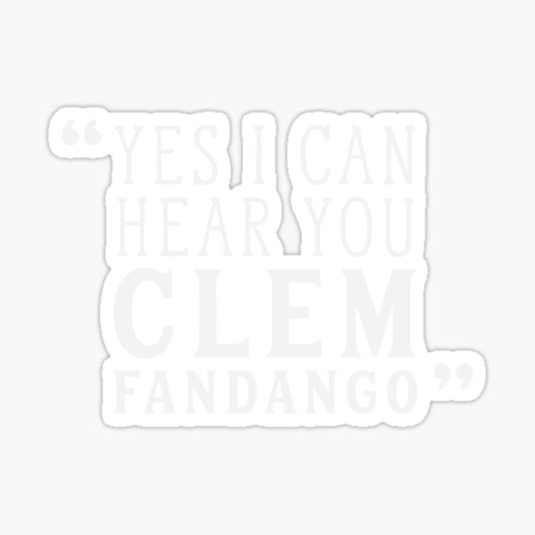 Yes I Can Hear You Clem Fandango Sticker By Ohsparrowsong Redbubble