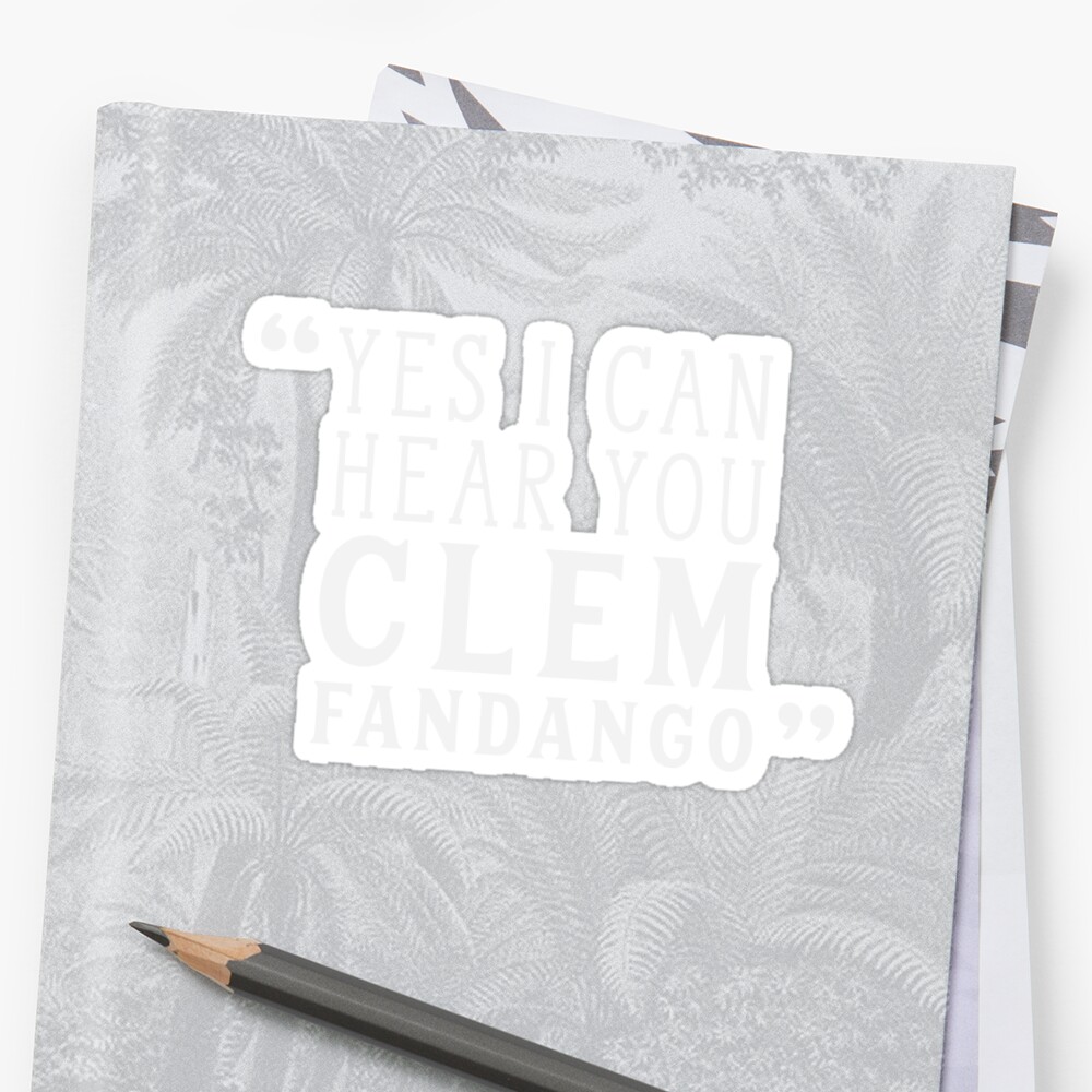 Yes I Can Hear You Clem Fandango Stickers By Ohsparrowsong Redbubble