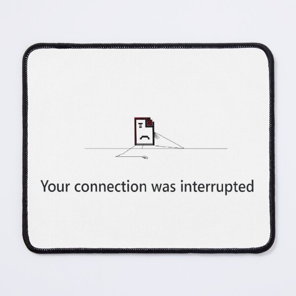 Item preview, Your connection was interrupted designed and sold by Kyra-Lautier.
