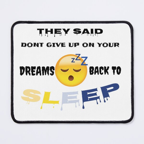 Item preview, they said dont give up on your dreams back to sleep designed and sold by Faust-design.
