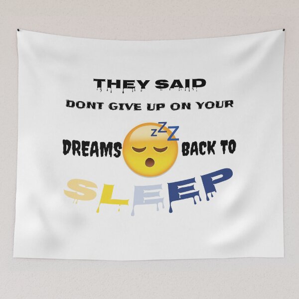 Item preview, they said dont give up on your dreams back to sleep designed and sold by Faust-design.