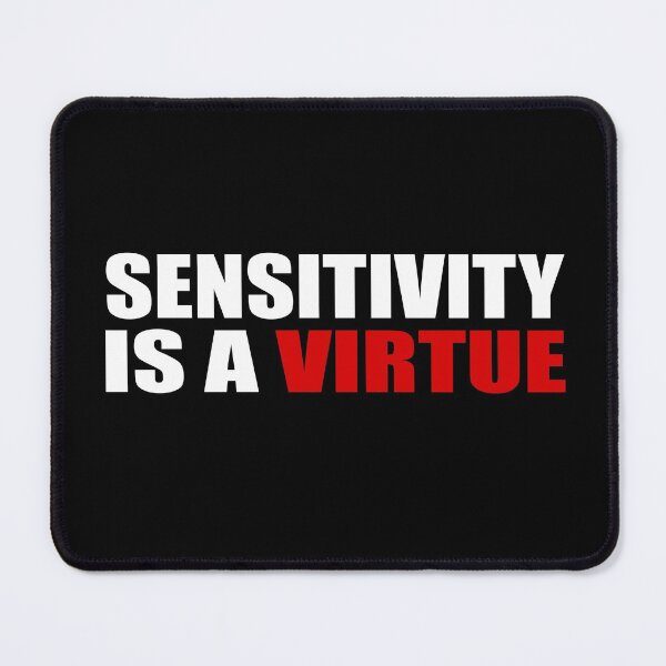 Item preview, Sensitivity is a virtue designed and sold by DopeDesign111.