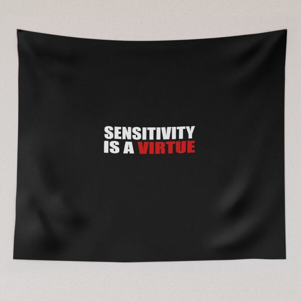 Item preview, Sensitivity is a virtue designed and sold by DopeDesign111.