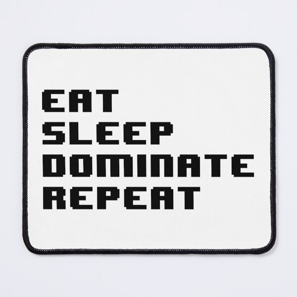 Item preview, Eat Sleep Dominate repeat designed and sold by Jabaroni.