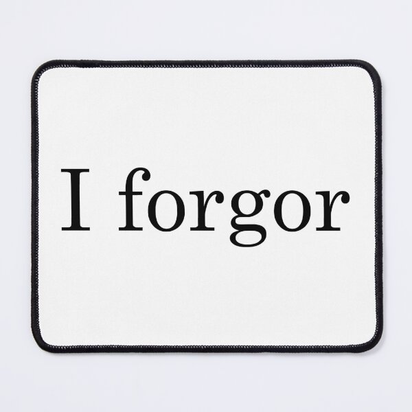 Item preview, I forgor designed and sold by Jabaroni.