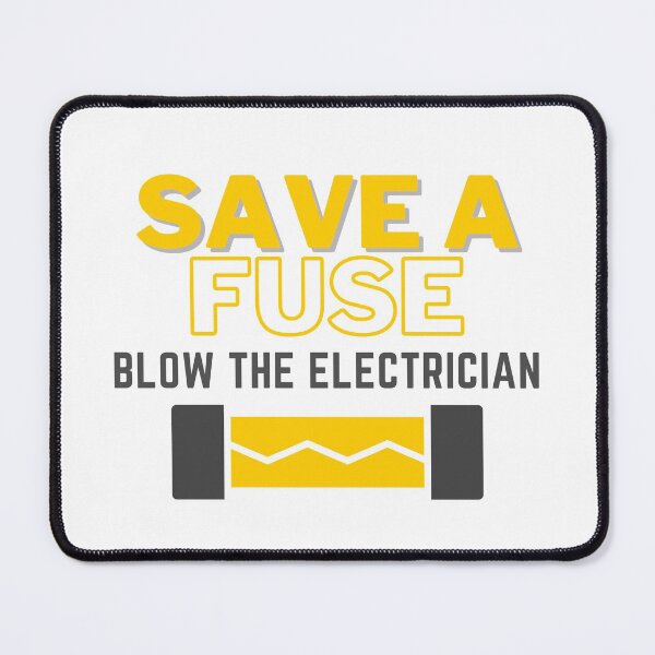 Item preview, Save a fuse blow the electrician designed and sold by EngineersArt.