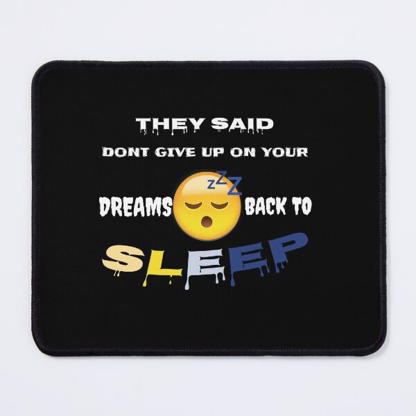 Item preview, they said dont give up on your dreams back to sleep designed and sold by Faust-design.