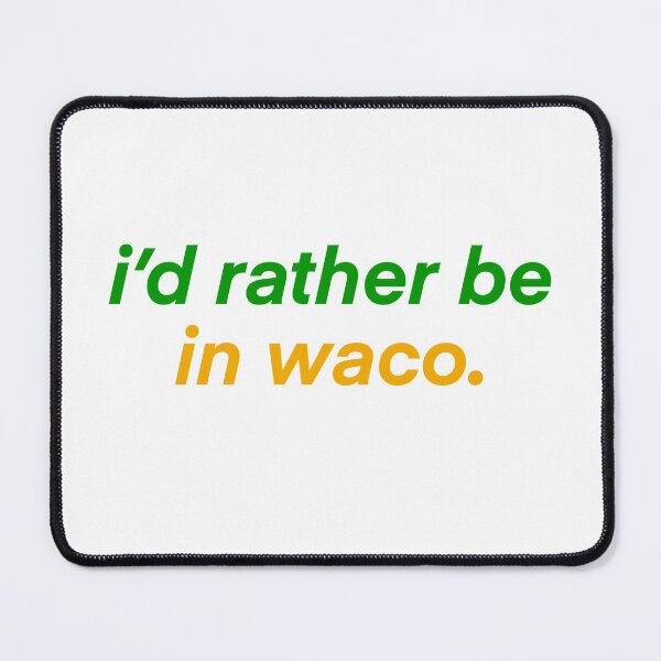 Item preview, rather be in waco  designed and sold by mtayzart.