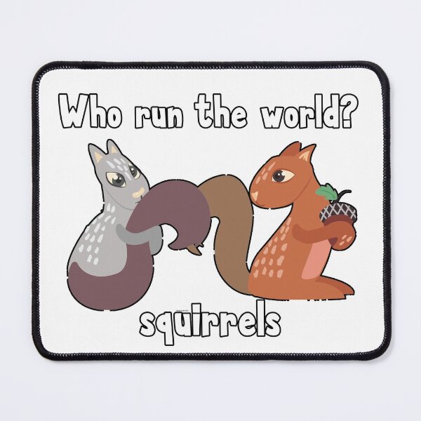 Item preview, Who run the world? squirrels designed and sold by MagpieMuddles.