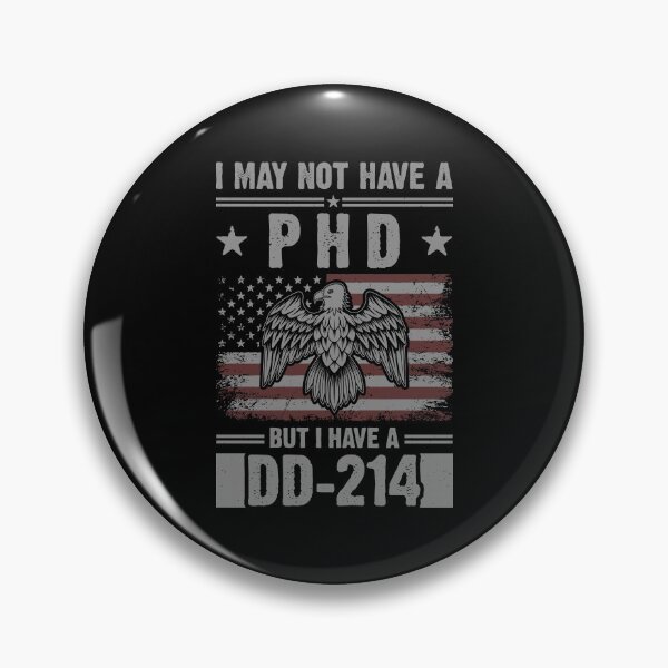 Item preview, I May Not Have A PhD But Have DD-214 For Veterans designed and sold by Ryan89-Design.