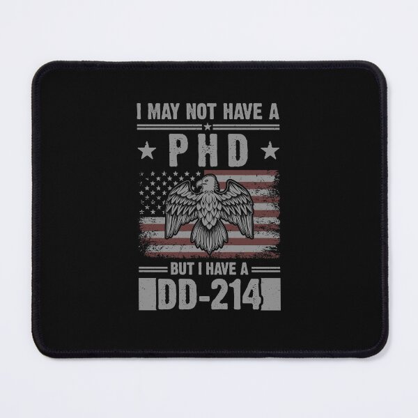 Item preview, I May Not Have A PhD But Have DD-214 For Veterans designed and sold by Ryan89-Design.