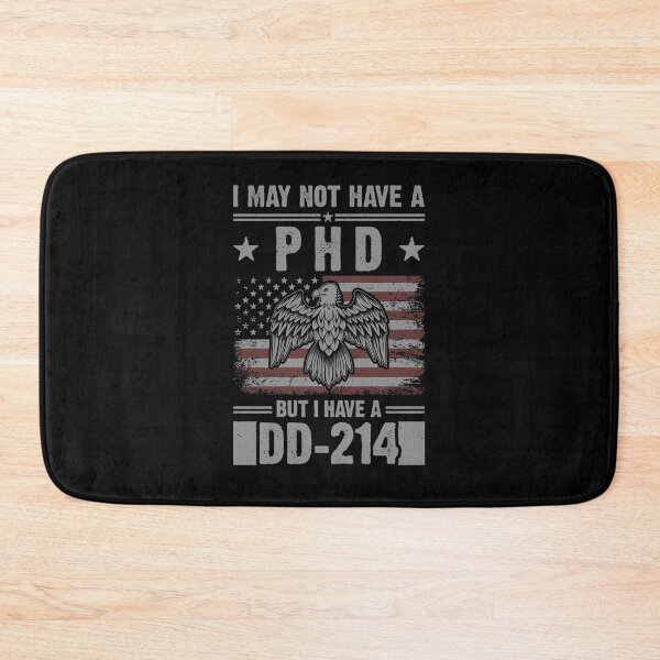 Item preview, I May Not Have A PhD But Have DD-214 For Veterans designed and sold by Ryan89-Design.