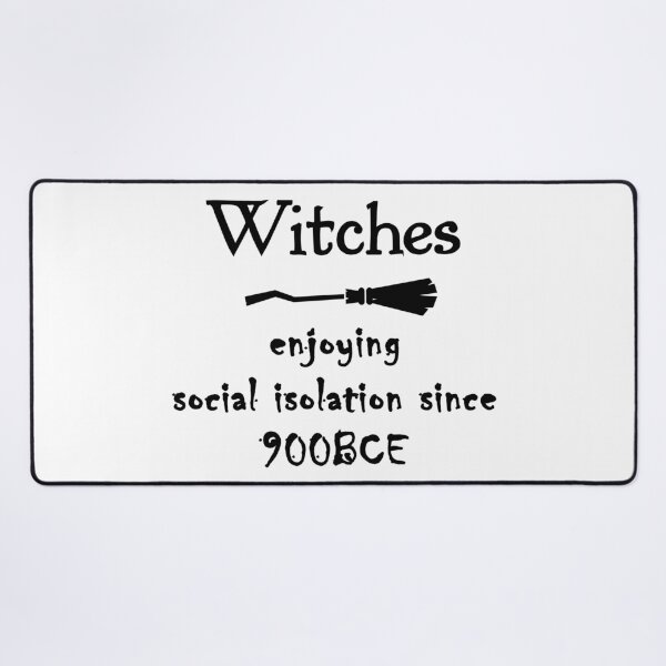 Item preview, Witches - enjoying social isolation since 900BCE designed and sold by MagpieMuddles.