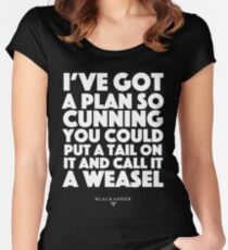 Blackadder quote - I've got a plan so cunning you could put a tail on it and call it a weasel Women's Fitted Scoop T-Shirt
