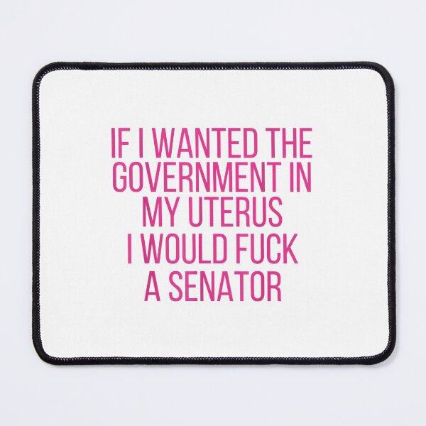 Item preview, If I Wanted The Government In My Uterus Women Protect designed and sold by westsslewis.