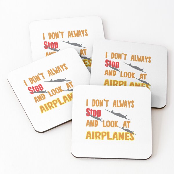 Item preview, I dont Always stop and look at Airplanes designed and sold by Camelstop.