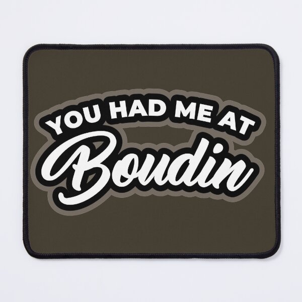 Item preview, You had me at Boudin designed and sold by muskitt.