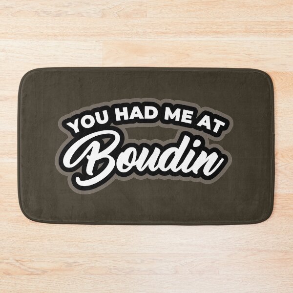 Item preview, You had me at Boudin designed and sold by muskitt.