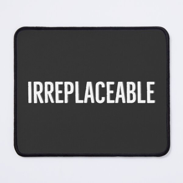 Item preview, Irreplaceable designed and sold by Rayner21.