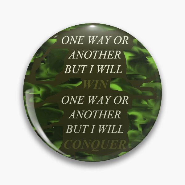 Item preview, One Way Or Another But I Will Win D95 designed and sold by SelfUpgrade.