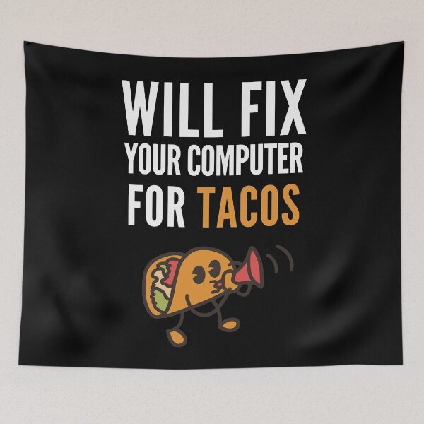 Item preview, Will Fix Computer For Tacos designed and sold by Club7Studios.
