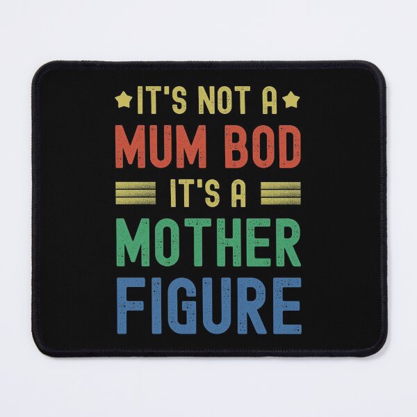 Item preview, It's Not a Mum Bod It's A Mother Figure | Mother | Kids designed and sold by itsokaybyme.