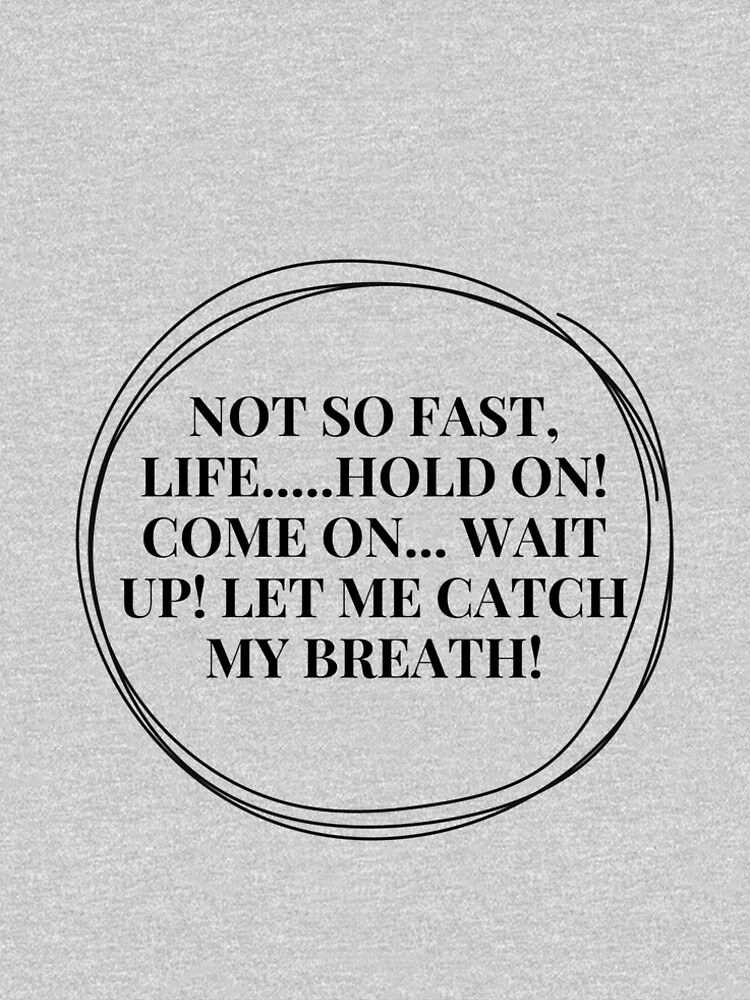 Let me catch my breath