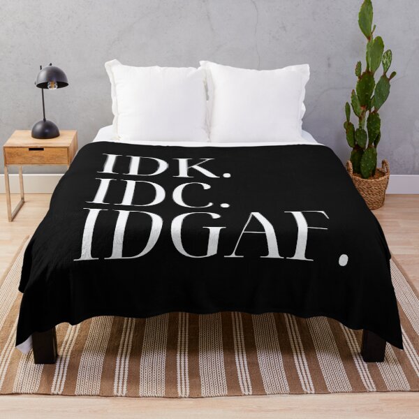 Item preview, IDK. IDC. IDGAF. designed and sold by dmbdana.